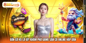Bắn Cá H5 Là Gì? Khám Phá Game Săn Cá Online Hấp Dẫn