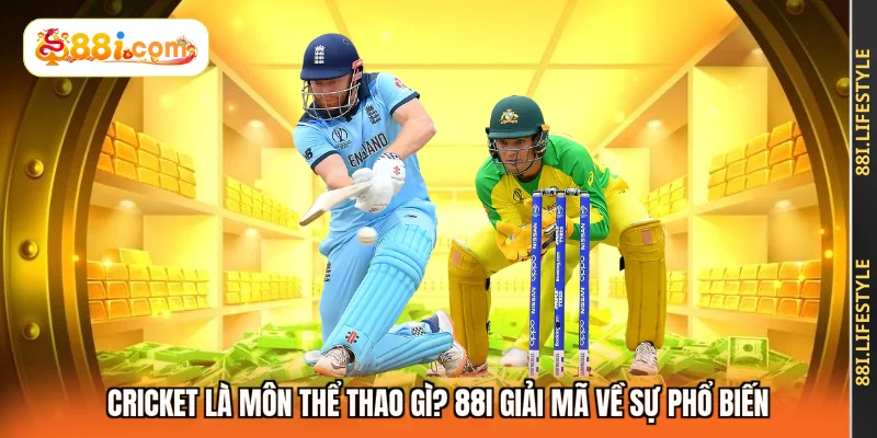 Cricket Là Môn Thể Thao Gì? 88I Giải Mã Về Sự Phổ Biến