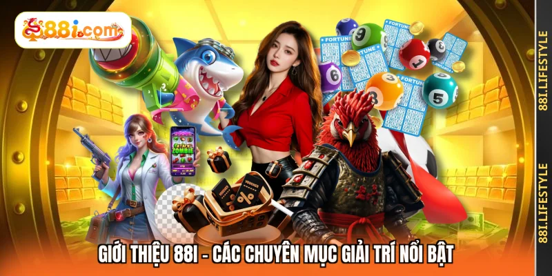 Giới thiệu 88I - Các chuyên mục giải trí nổi bật