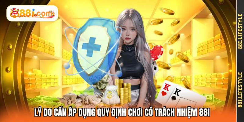 Lý do cần áp dụng quy định chơi có trách nhiệm 88I