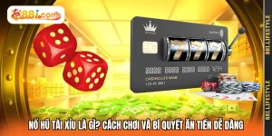 Nổ Hũ Tài Xỉu Là Gì? Cách Chơi Và Bí Quyết Ăn Tiền Dễ Dàng