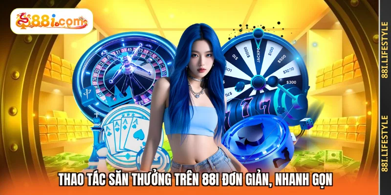 Thao tác săn thưởng trên 88I đơn giản, nhanh gọn